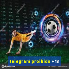 telegram proibido +18